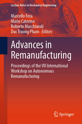 Advances in Remanufacturing: Proceedings of the VII International Workshop on Autonomous Remanufactu ADVANCES IN REMANUFACTURING 20 （Lecture Notes in Mechanical Engineering） [ Marcello Fera ]