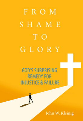 From Shame to Glory: God's Surprising Remedy for Injustice & Failure