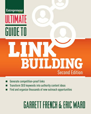 Ultimate Guide to Link Building: How to Build Website Authority, Increase Traffic and Search Ranking ULTIMATE GT LINK BUILDING 2/E （Ultimate） [ Garrett French ]