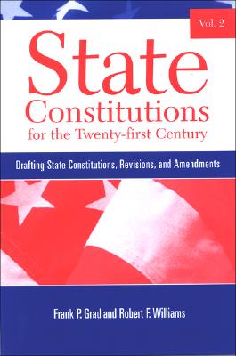 State Constitutions for the Twenty-First Century: Drafting State Constitutions, Revisions, and Amend