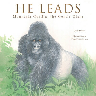 He Leads: Mountain Gorilla, the Gentle Giant LEADS [ June Smalls ]