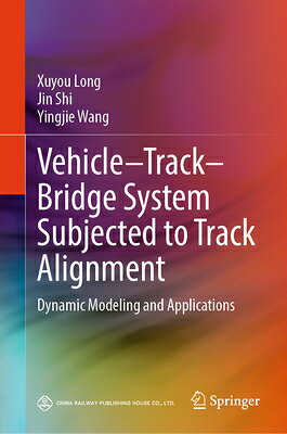 Vehicle-Track-Bridge System Subjected to Track Alignment: Dynamic Modeling and Applications VEHICLE-TRACK-BRIDGE SYSTEM SU 