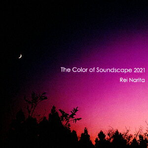 The Color of Soundscape 2021 [ 成田玲 ]