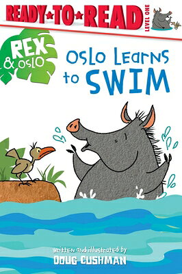 Oslo Learns to Swim: Ready-To-Read Level 1 OSLO LEARNS TO SWIM （Rex & Oslo） [ Doug Cushman ]