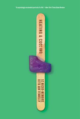 Heating & Cooling: 52 Micro-Memoirs HEATING & COOLING [ Beth Ann Fennelly ]