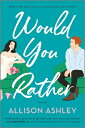 Would You Rather WOULD YOU RATHER ORIGINAL/E Allison Ashley