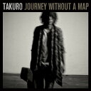 Journey　without　a　map (CD＋DVD) [ TAKURO ]