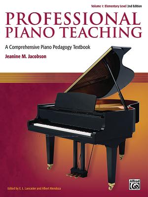 Professional Piano Teaching, Vol 1: A Comprehensive Piano Pedagogy Textbook PROFESSIONAL PIANO TEACHING VO （Professional Piano Teaching） 