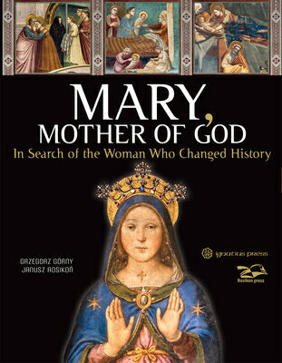 Mary, Mother of God: In Search of the Woman Who Changed History MARY MOTHER OF GOD [ Janusz Rosikon ]