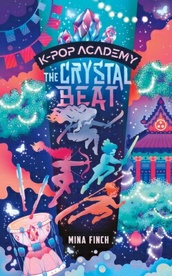 The Crystal Beat: Adventure Stories for K-Pop Fans (Book 3) CRYSTAL BEAT （K-Pop Academy） [ Mina Finch ]