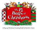 The 12 Bugs of Christmas: A Pop-Up Christmas Counting Book POP UP-12 BUGS OF XMA...