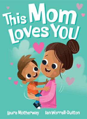 This Mom Loves You THIS MOM LOVES YOU [ Laura Motherway ]
