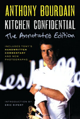 Kitchen Confidential Annotated Edition: Adventures in the Culinary Underbelly KITCHEN CONFIDENTIAL ANNOT /E Anthony Bourdain