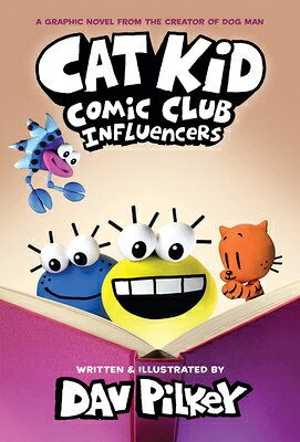 Cat Kid Comic Club: Influencers: A Graphic Novel (Cat Kid Comic Club #5): From the Creator of Dog Ma CAT KID COMIC CLUB INFLUENCERS （Cat Kid Comic Club） [ Dav Pilkey ]