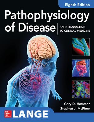 Pathophysiology of Disease: An Introduction to Clinical Medicine 8e PATHOPHYSIOLOGY OF DISEASE A..