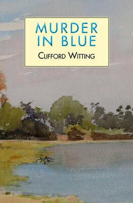 Murder in Blue MURDER IN BLUE （The Inspector Harry Charlton） [ Clifford Witting ]