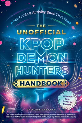 The Unofficial Kpop Demon Hunters Handbook: A Fan Guide & Activity Book That Slays UNOFFICIAL KPOP DEMON HUNTERS [ Princess Gabbara ]
