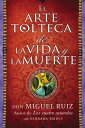 Arte Tolteca de la Vida Y La Muerte (the Toltec Art of Life and Death - Spanish SPA-ARTE TOLTECA DE LA VIDA Y [ Don Miguel Ruiz ]