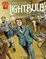 A graphic novel depiction of Thomas Edison's involvement in the development of the incandescent lightbulb.