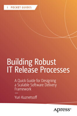 Building Robust It Release Processes: A Quick Guide for Designing a Scalable Software Delivery Frame