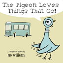 The Pigeon Loves Things That Go PIGEON LOVES THINGS THAT GO-BO （Pigeon） Mo Willems