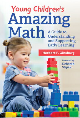 Young Children's Amazing Math: A Guide to Understanding and Supporting Early Learning YOUNG CHILDRENS AMAZING MATH [ Herbert P. Ginsburg ]