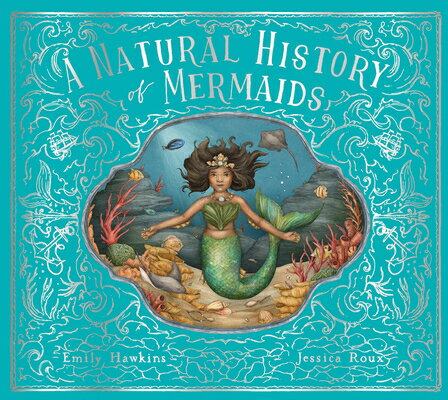 A Natural History of Mermaids NATURAL HIST OF MERMAIDS （Folklore Field Guides） [ Emily Hawkins ]