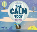 The Calm Book: Finding Your Quiet Place and Understanding Your Emotions CALM BK 