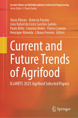 Current and Future Trends of Agrifood: Icowefs 2025 Agrifood Selected Papers CURRENT & FUTURE TRENDS OF AGR （Lecture Notes on Multidisciplinary Industrial Engineering） 