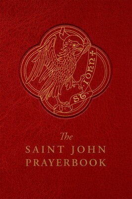 The Saint John Prayerbook: Biblical Meditations and Prayers Inspired by the Beloved Disciple ST JOHN PRAYERBOOK BIBLICAL ME 
