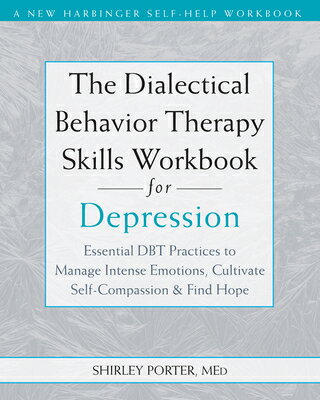 The Dialectical Behavior Therapy Skills Workbook for Depression: Essential Dbt Practices to Mana..