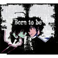 TVアニメーション「魔法戦争」エンディングテーマ::Born to be(魔法戦争ver.)