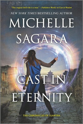 Cast in Eternity CAST IN ETERNITY ORIGINAL/E （Chronicles of Elantra Novel） [ Michelle Sagara ]