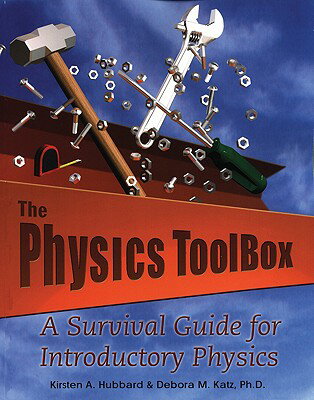 The Physics Toolbox: A Survival Guide for Introductory Physics PHYSICS TOOLBOX A SURVIVAL GD [ Kirsten A. Hubbard ]