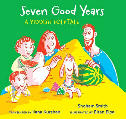 Seven Good Years: A Yiddish Folktale 7 GOOD YEARS 