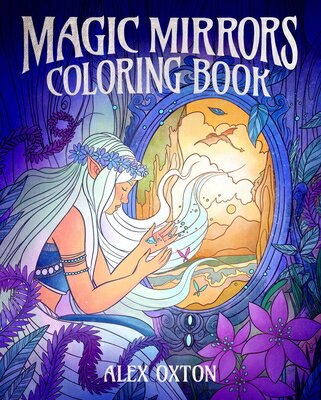 Magic Mirrors Coloring Book: 40 Enchanting Images