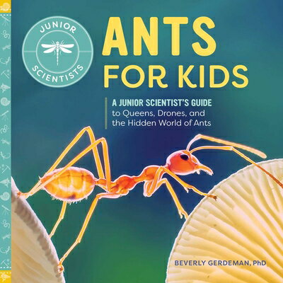 Ants for Kids: A Junior Scientist's Guide to Queens, Drones, and the Hidden World of KIDS （Junior Scientists） [ Beverly Gerdeman ]