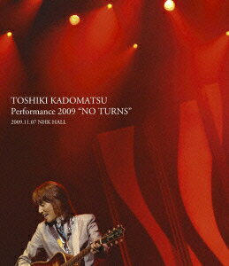 TOSHIKI KADOMATSU Performance 2009 NO TURNS 2009.11.07 NHK HALL【Blu-ray】 [ 角松敏生 ]