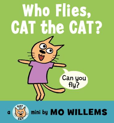 Who Flies, Cat the Cat? WHO FLIES CAT THE CAT-BOARD （Cat the Cat (Hardcover)） 