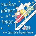 Buenas Noches a Todos (the Going to Bed Book) SPA-BUENAS NOCHES A TODOS (THE Sandra Boynton