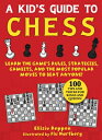 Kid 039 s Guide to Chess: Learn the Game 039 s Rules, Strategies, Gambits, and the Most Popular Moves to Bea KIDS GT CHESS Ellisiv Reppen