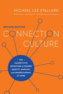 Connection Culture, 2nd Edition: The Competitive Advantage of Shared Identity, Empathy, and Understa CONNECTION CULTURE 2ND /E 2/E [ Michael Lee Stallard ]