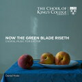 【輸入盤】Now the green blade riseth〜イースターのための合唱作品集　ダニエル・ハイド＆ケンブリッジ・キングズ・カレッジ合唱団