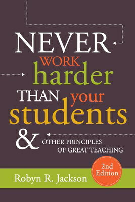 Never Work Harder Than Your Students and Other Principles of Great Teaching NEVER WORK HARDER THAN YOUR ST Robyn R. Jackson