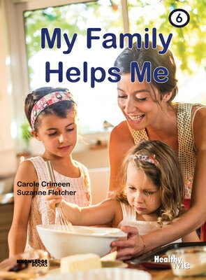 My Family Helps Me: Book 6 MY FAMILY HELPS ME （Healthy Me!） [ Carole Crimeen ]