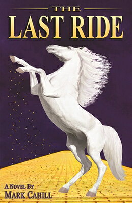 The Last Ride LAST RIDE [ Mark Cahill ]