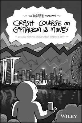 The Woke Salaryman Crash Course on Capitalism & Money: Lessons from the World's Most Expensive City WOKE SALARYMAN CRASH COURSE ON 