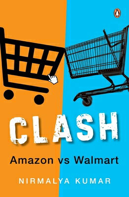 Clash: Amazon Versus Walmart CLASH [ Nirmalya Kumar ]