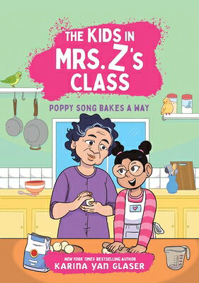 The Kids in Mrs. Z's Class: Poppy Song Bakes a Way KIDS IN MRS ZS CLASS POPPY SON （The Kids in Mrs. Z's Class） [ Karina Yan Glaser ]