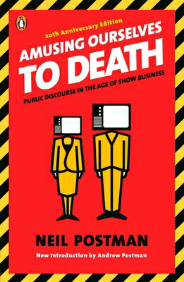Amusing Ourselves to Death: Public Discourse in the Age of Show Business AMUSING OURSELVES TO DEATH [ Neil Postman ]